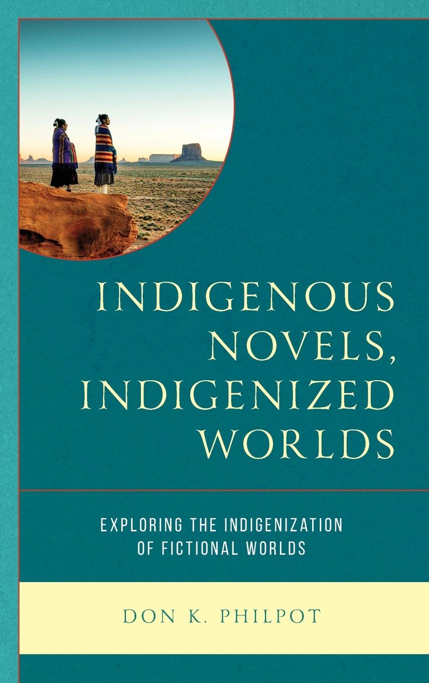 Boek Indigenous Novels, Indigenized Worlds Don K. Philpot