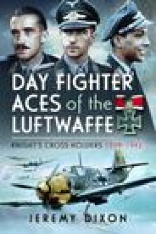 Könyv Day Fighter Aces of the Luftwaffe Jeremy Dixon