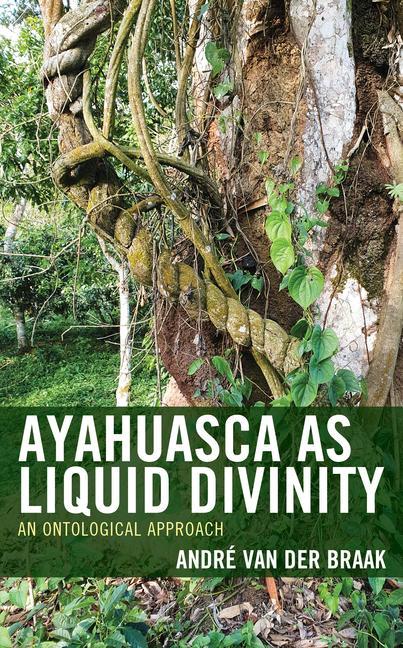 Kniha Ayahuasca as Liquid Divinity Andre van der Braak