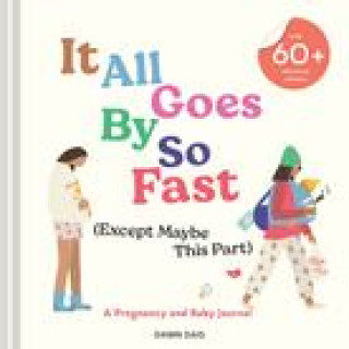 Livre It All Goes By So Fast (Except Maybe This Part) : A Pregnancy and Baby Journal 