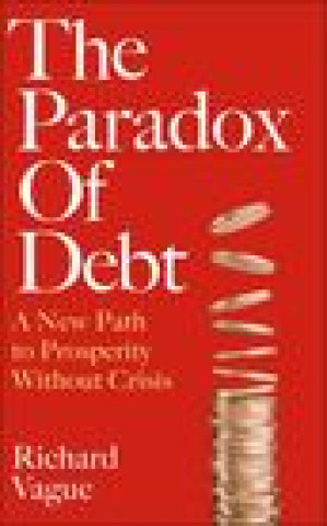Könyv Paradox of Debt Richard Vague