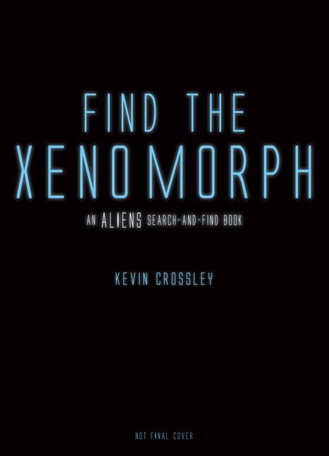 Könyv Find the Xenomorph Kevin Crossley