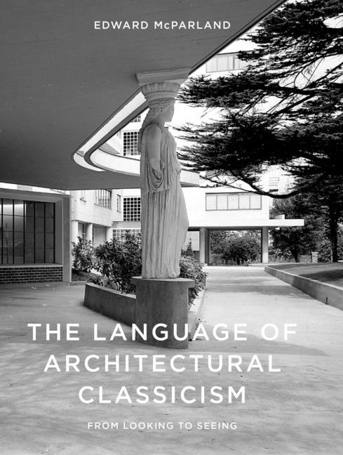 Kniha Language of Architectural Classicism Edward McParland