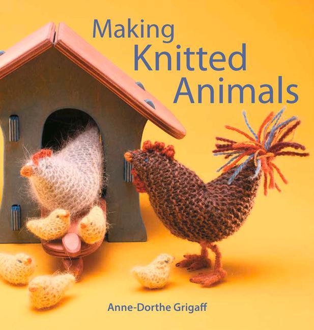 Boek Making Knitted Animals Anne-Dorthe Grigaff