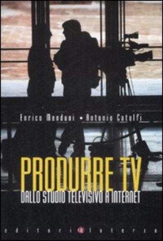 Könyv Produrre Tv. Dallo studio televisivo a Internet Enrico Menduni
