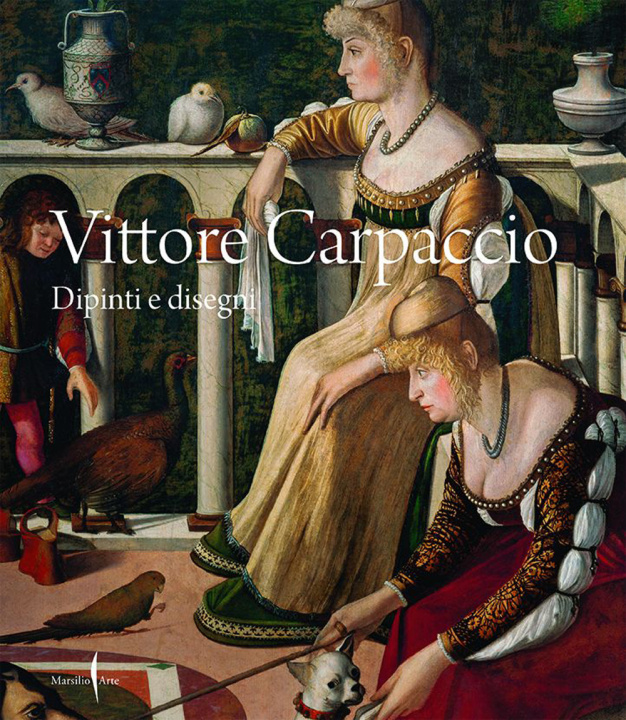 Könyv Vittore Carpaccio. Dipinti e disegni 