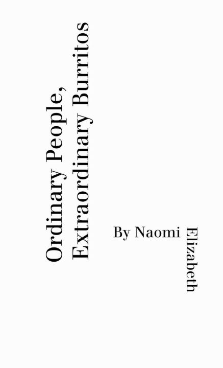Knjiga Ordinary People, Extraordinary Burritos Naomi Elizabeth