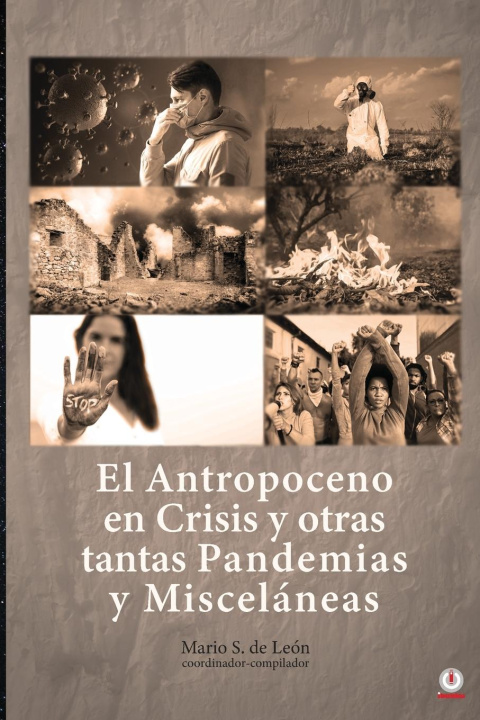 Kniha El Antropoceno en Crisis y otras tantas Pandemias y Misceláneas 