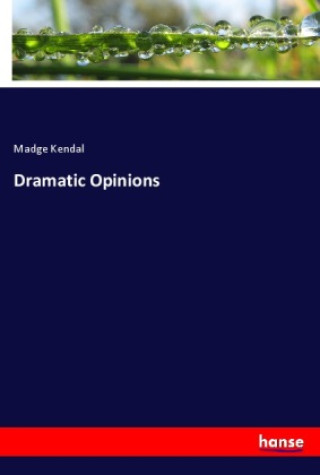 Knjiga Dramatic Opinions Madge Kendal