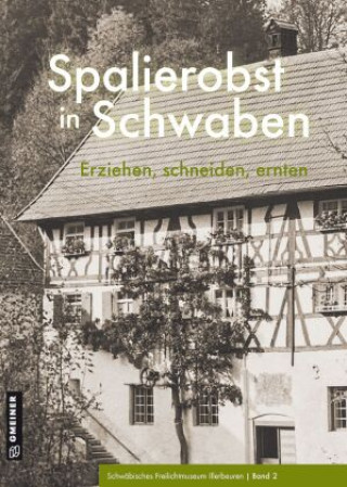 Kniha Spalierobst in Schwaben Schwäbisches Freilichtmuseum Illerbeueren