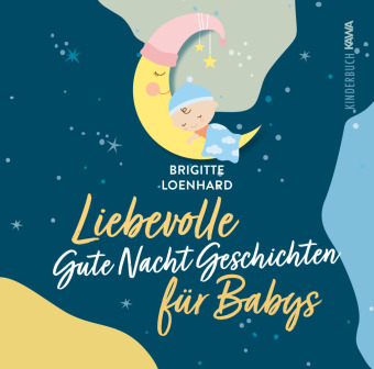 Könyv Liebevolle Gute Nacht Geschichten für Babys Brigitte Loenhard
