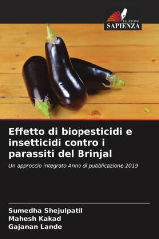 Book Effetto di biopesticidi e insetticidi contro i parassiti del Brinjal Mahesh Kakad