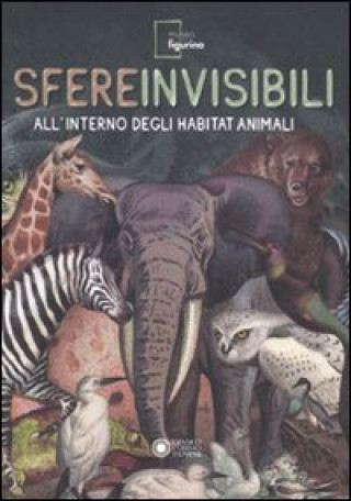 Книга Sfere invisibili all'interno degli habitat animali. Catalogo della mostra (Modena, 16 settembre 2011-19 febbraio 2012) 