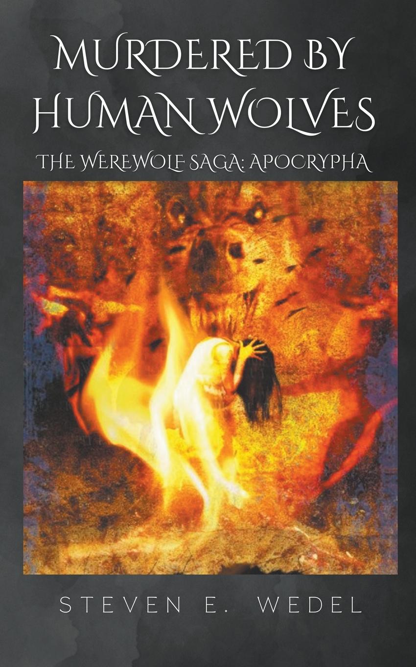 Knjiga Murdered by Human Wolves Steven E. Wedel