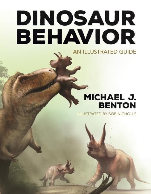 Книга Dinosaur Behavior – An Illustrated Guide Michael Benton