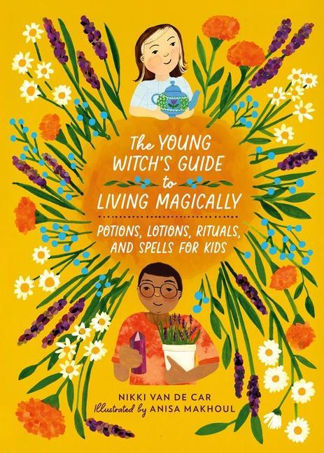 Kniha The Young Witch's Guide to Living Magically: Potions, Lotions, Rituals, and Spells for Kids Anisa Makhoul