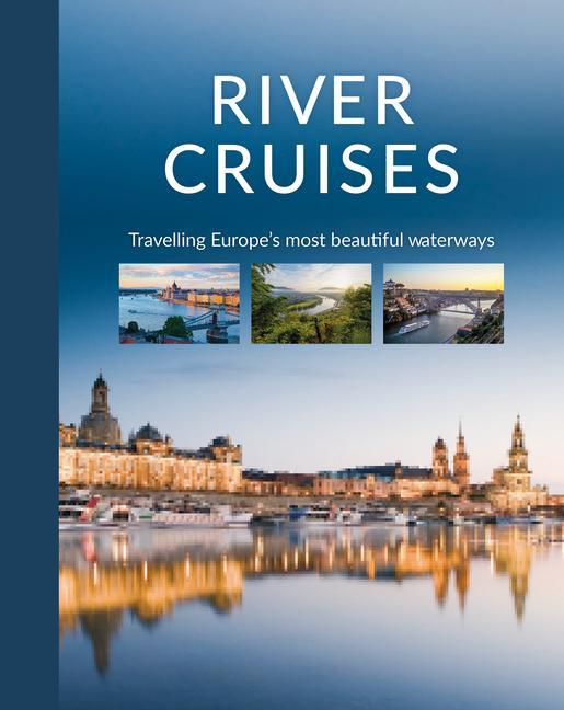 Könyv River Cruises: Travelling Europe's Most Beautiful Waterways 