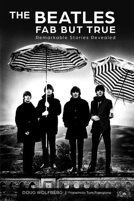 Könyv The Beatles: Fab But True: Remarkable Stories Revealed Tom Frangione
