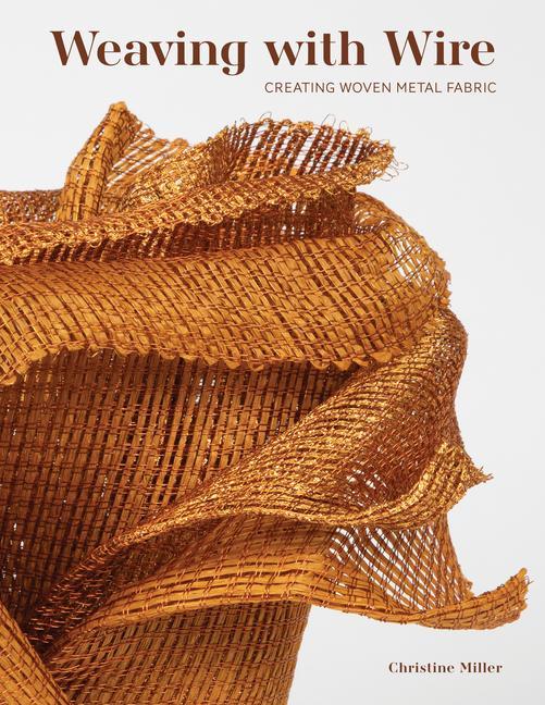 Книга Weaving with Wire: Creating Woven Metal Fabric 