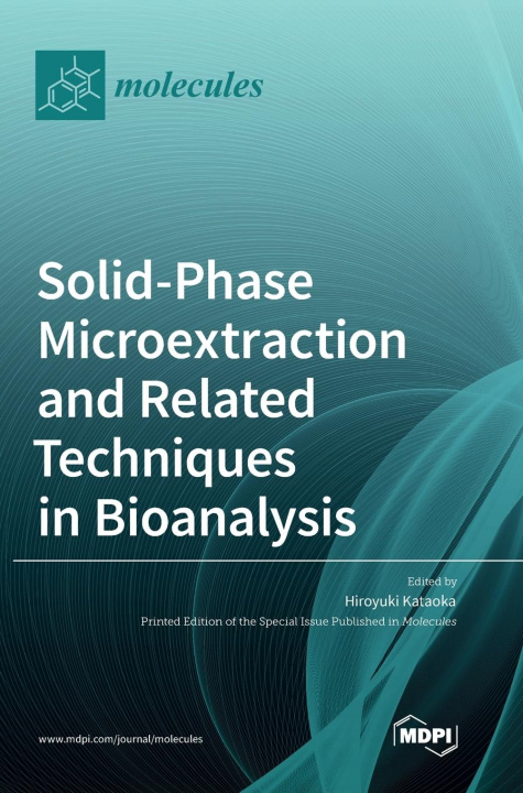 Knjiga Solid-Phase Microextraction and Related Techniques in Bioanalysis Hiroyuki Kataoka