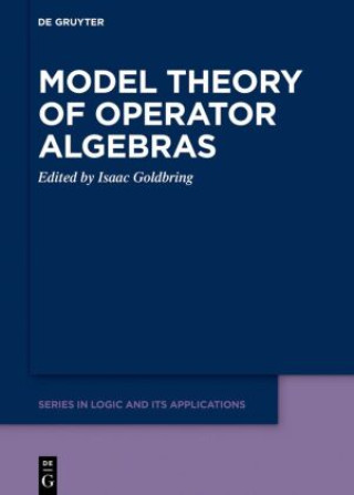 Kniha Model Theory of Operator Algebras Isaac Goldbring