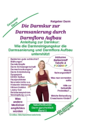 Knjiga Darmsanierung durch Darmflora Aufbau: Tipps und Anleitung zur Darmkur der Alternativmedizin bei schwerer Krankheit Holger Kiefer