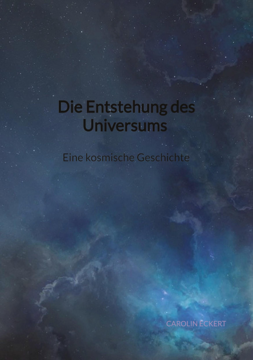 Kniha Die Entstehung des Universums - Eine kosmische Geschichte 