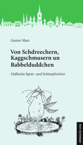 Kniha Von Schdreechern, Kaggschmusern un Babbelduddchen Bettina Schirmer