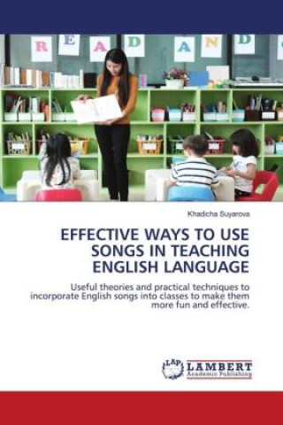 Kniha EFFECTIVE WAYS TO USE SONGS IN TEACHING ENGLISH LANGUAGE Khadicha Suyarova