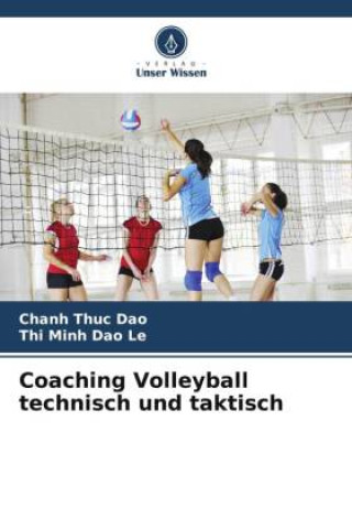 Knjiga Coaching Volleyball technisch und taktisch Chanh Thuc Dao