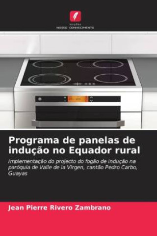 Knjiga Programa de panelas de induç?o no Equador rural Jean Pierre Rivero Zambrano