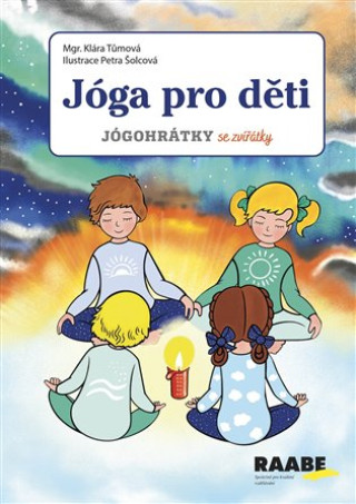 Könyv Jóga pro děti - Jógohrátky se zvířátky Klára Tůmová