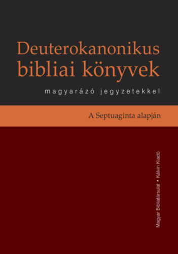 Könyv Deuterokanonikus bibliai könyvek magyarázó jegyzetekkel 