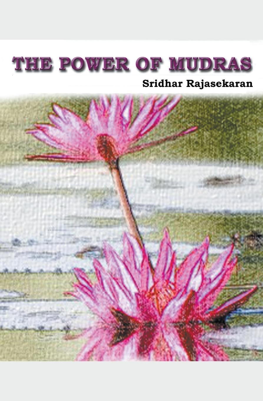 Knjiga The Power Of Mudras SRIDHAR RAJASEKARAN