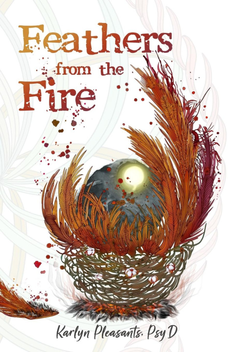 Knjiga Feathers from the Fire Karlyn Pleasants