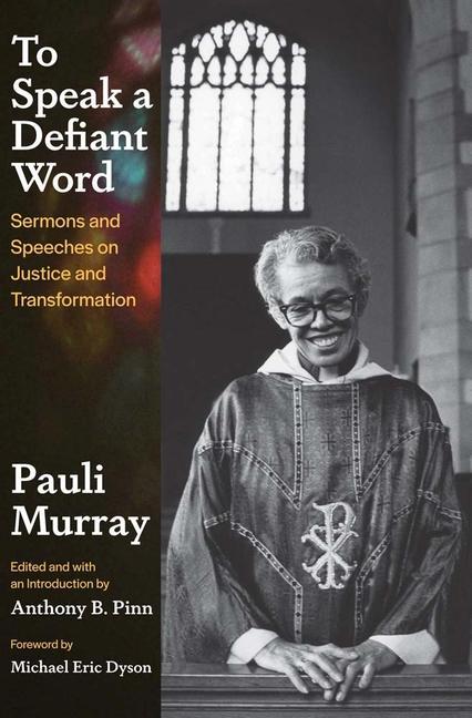Kniha To Speak a Defiant Word – Sermons and Speeches on Justice and Transformation Pauli Murray
