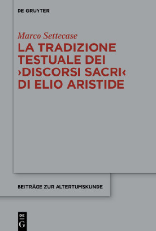 Kniha La tradizione testuale dei 'Discorsi sacri' di Elio Aristide Marco Settecase