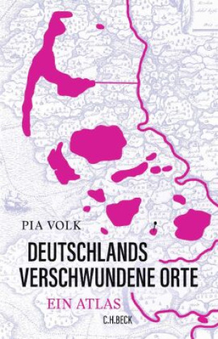 Kniha Deutschlands verschwundene Orte Pia Volk