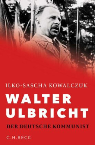 Kniha Walter Ulbricht Ilko-Sascha Kowalczuk