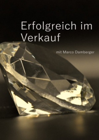 Книга Erfolgreich im Verkauf mit Marco Damberger Marco Klaus Damberger