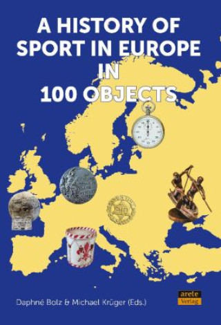 Kniha A History of Sport in Europe in 100 Objects Daphné Bolz