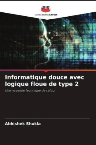 Kniha Informatique douce avec logique floue de type 2 Abhishek Shukla