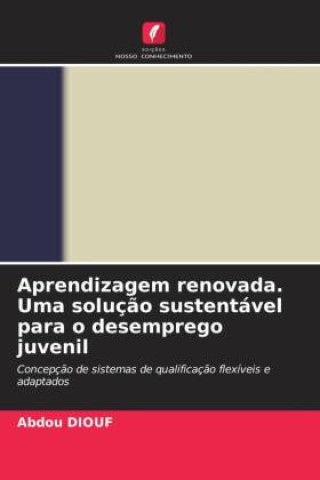 Boek Aprendizagem renovada. Uma soluç?o sustentável para o desemprego juvenil Abdou Diouf