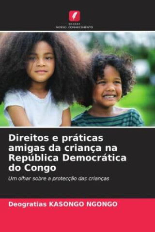 Knjiga Direitos e práticas amigas da criança na República Democrática do Congo Deogratias Kasongo Ngongo