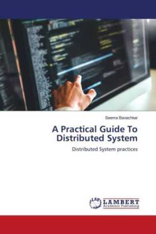 Knjiga A Practical Guide To Distributed System Seema Bavachkar