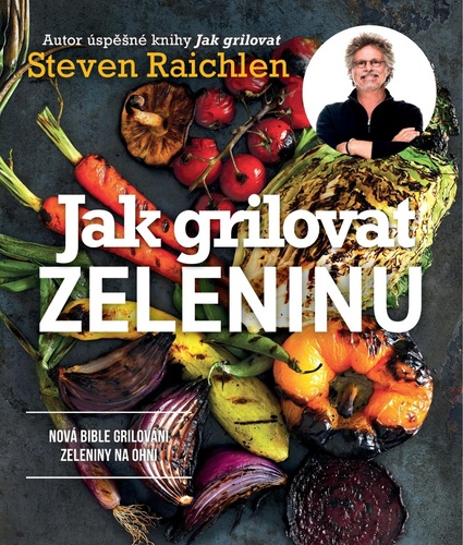 Carte Jak grilovat zeleninu - Dokonalý průvodce pro každého Steven Raichlen