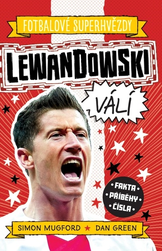 Carte Fotbalové superhvězdy: Lewandowski / Fakta, příběhy, čísla Simon Mugford