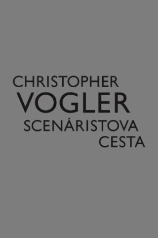 Kniha Scenáristova cesta Christopher Vogler