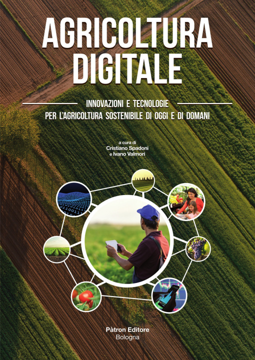 Könyv Agricoltura digitale. Innovazioni e tecnologie per l'agricoltura sostenibile di oggi e di domani 