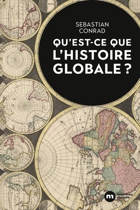 Carte Qu'est-ce que l'histoire globale ? Sebastian Conrad